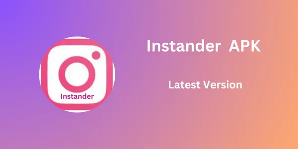 Instander APK Download v18.0 (Official MOD )Latest Version 2024