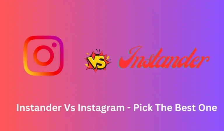 Instander Vs Instagram – Pick The Best One [2024]