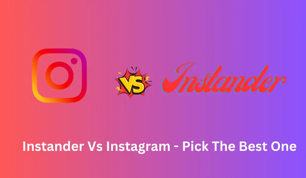 Instander Vs Instagram – Pick The Best One -Instander vs instagram pick the best one 2024 apk