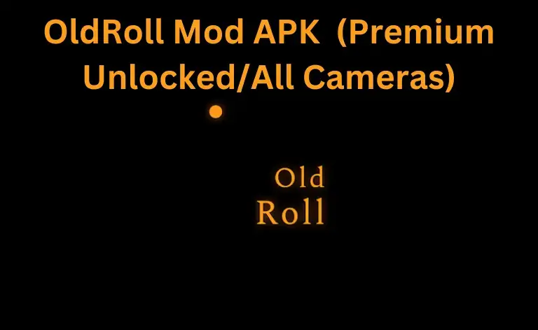 OldRoll Mod APK-oldroll mod apk unlocked all camera